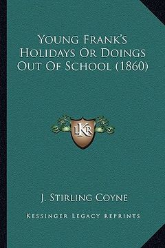 portada young frank's holidays or doings out of school (1860) (en Inglés)