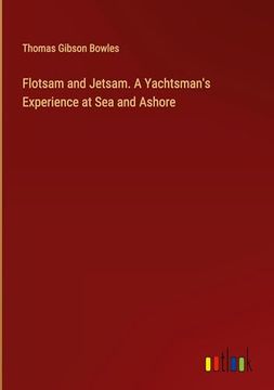 portada Flotsam and Jetsam. A Yachtsman's Experience at sea and Ashore (en Inglés)