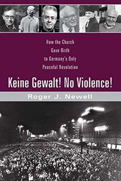 portada Keine Gewalt! No Violence! How the Church Gave Birth to Germany'S Only Peaceful Revolution (en Inglés)