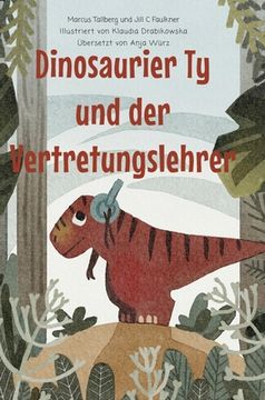 portada Ty, der Dinosaurier, und der Vertretungslehrer (en Alemán)