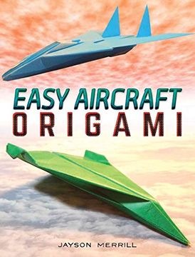 portada Easy Aircraft Origami: 14 Cool Paper Projects Take Flight (en Inglés)