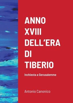 portada Anno XVIII Dell'era Di Tiberio: Inchiesta a Gerusalemme (en Italiano)