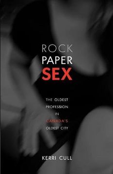 portada Rock Paper Sex: The Oldest Profession in Canada's Oldest City (en Inglés)