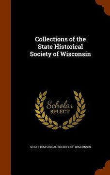 portada Collections of the State Historical Society of Wisconsin (en Inglés)