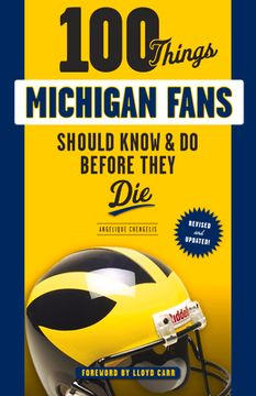 portada 100 Things Michigan Fans Should Know & Do Before They Die