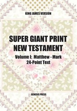 portada Super Giant Print New Testament, Volume I, Matthew-Mark, 24-Point Text, KJV (en Inglés)