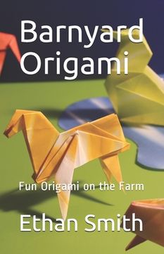 portada Barnyard Origami: Fun Origami on the Farm (en Inglés)