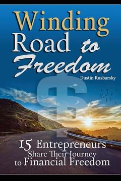 portada Winding Road to Freedom: 15 Entrepreneurs Share Their Journey to Financial Freedom (en Inglés)