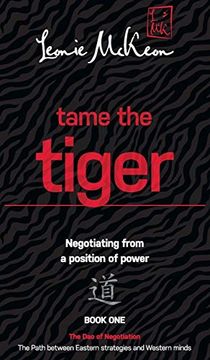 portada Tame the Tiger: The Path Between Eastern Strategies and Western Minds (The dao of Negotiation) (en Inglés)