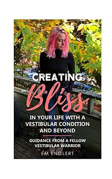 portada Creating Bliss in Your Life With a Vestibular Condition and Beyond (en Inglés)