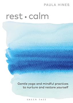 portada Rest + Calm: Gentle Yoga and Mindful Practices to Nurture and Restore Yourself (en Inglés)