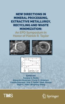 portada New Directions in Mineral Processing, Extractive Metallurgy, Recycling and Waste Minimization: An Epd Symposium in Honor of Patrick R. Taylor
