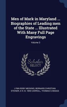 portada Men of Mark in Maryland ... Biographies of Leading men of the State ... Illustrated With Many Full Page Engravings; Volume 3 (en Inglés)