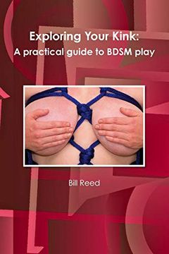 portada Exploring Your Kink: A Practical Guide to Bdsm Play (en Inglés)