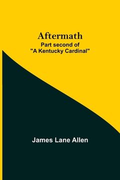 portada Aftermath; Part second of A Kentucky Cardinal (en Inglés)