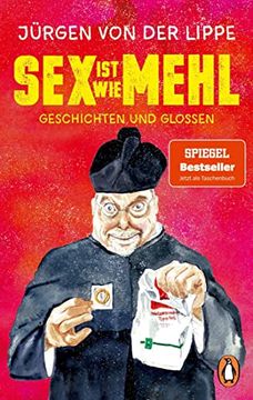 portada Sex ist wie Mehl: Geschichten und Glossen. Der Bestseller von Deutschlands Großmeister der Comedy? Erstmals im Taschenbuch (en Alemán)