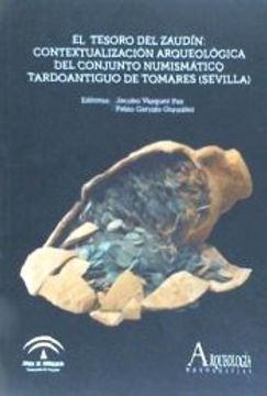 portada El Tesoro del Zaudín: Contextualización Arqueológica del Conjunto Numismático Tardoantiguo de Tomares (Sevilla) (in Spanish)