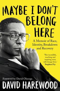 portada Maybe I Don't Belong Here: A Memoir of Race, Identity, Breakdown and Recovery (en Inglés)