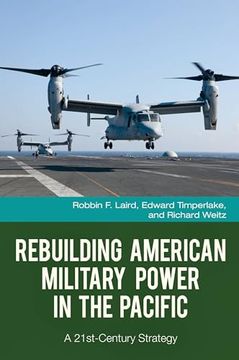 portada Rebuilding American Military Power in the Pacific: A 21St-Century Strategy (The Changing Face of War) (en Inglés)