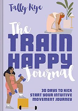 portada The Train Happy Journal: 30 Days to Kick Start Your Intuitive Movement Journey (in English)
