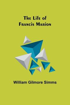portada The Life of Francis Marion (en Inglés)