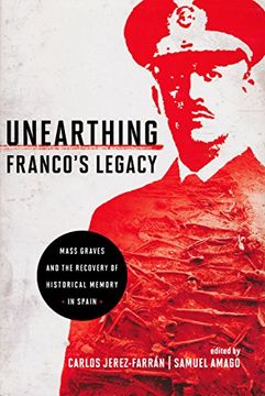 portada Unearthing Franco's Legacy: Mass Graves and the Recovery of Historical Memory in Spain (Contemporary European Politics and Society) (en Inglés)