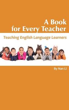 portada A Book For Every Teacher: Teaching English Language Learners (HC) (en Inglés)