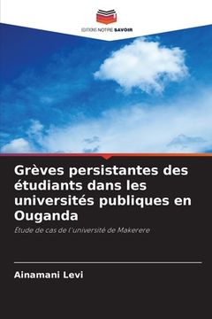 portada Grèves persistantes des étudiants dans les universités publiques en Ouganda (en Francés)