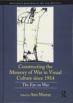 portada Constructing the Memory of War in Visual Culture Since 1914: The Eye on War (en Inglés)
