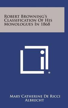 portada Robert Browning's Classification Of His Monologues In 1868 (en Inglés)