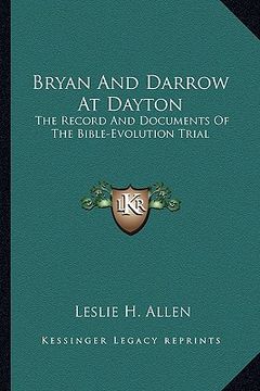 portada bryan and darrow at dayton: the record and documents of the bible-evolution trial (en Inglés)