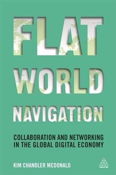 portada Flat World Navigation: Collaboration and Networking in the Global Digital Economy