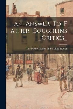 portada An_Answer_To_Father_Coughlins_Critics_ (en Inglés)