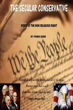 portada The Secular Conservative: Views Of The Non Religious Right (in English)
