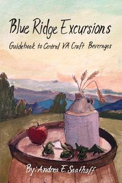 portada Blue Ridge Excursions: Guidebook to Central VA Craft Beverages (en Inglés)