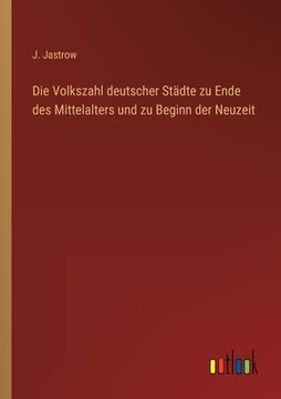 portada Die Volkszahl deutscher Städte zu Ende des Mittelalters und zu Beginn der Neuzeit (en Alemán)