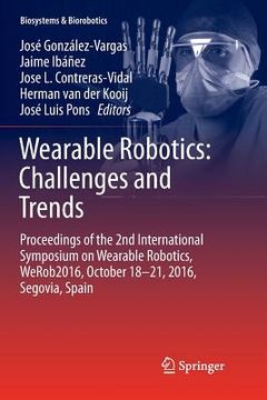 portada Wearable Robotics: Challenges and Trends: Proceedings of the 2nd International Symposium on Wearable Robotics, Werob2016, October 18-21, 2016, Segovia (in English)