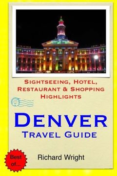 portada Denver Travel Guide: Sightseeing, Hotel, Restaurant & Shopping Highlights