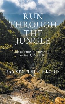 portada Run Through The Jungle: The Morrow Family Saga Series 1, Book 9 (in English)