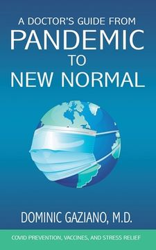 portada A Doctor's Guide from Pandemic to New Normal: COVID Prevention, Vaccines, and Stress Relief (in English)