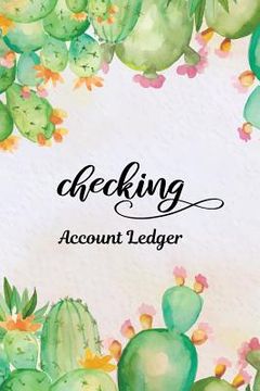 portada Checking Account Ledger: Checking Account Register,6 Column Personal Record Tracker Log Book, Watercolor Cactus Background (en Inglés)