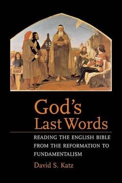 portada God's Last Words: Reading the English Bible From the Reformation to Fundamentalism 
