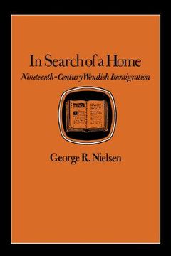portada in search of a home: nineteenth-century wendish immigration (en Inglés)
