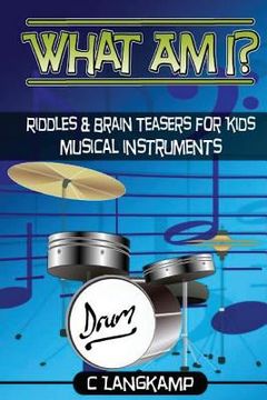 portada What Am I? Riddles and Brain Teasers For Kids Instruments Edition (en Inglés)