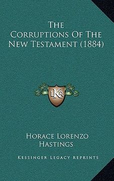 portada the corruptions of the new testament (1884) (en Inglés)