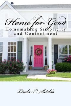 portada Home for Good: Homemaking Simplicity & Contentment (en Inglés)