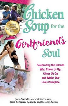 portada chicken soup for the girlfriend's soul: celebrating the friends who cheer us up, cheer us on and make our lives complete