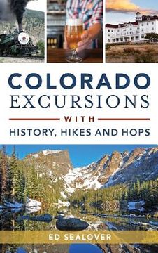 portada Colorado Excursions with History, Hikes and Hops (en Inglés)
