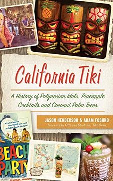 portada California Tiki: A History of Polynesian Idols, Pineapple Cocktails and Coconut Palm Trees (in English)