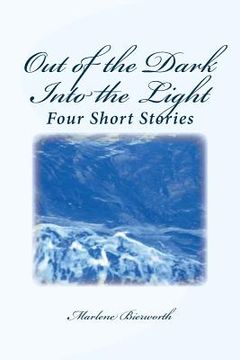portada Out of the Dark Into the Light: Four Short Stories (en Inglés)